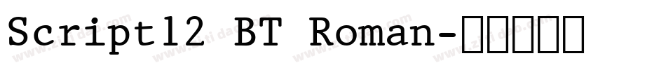 Script12 BT Roman字体转换